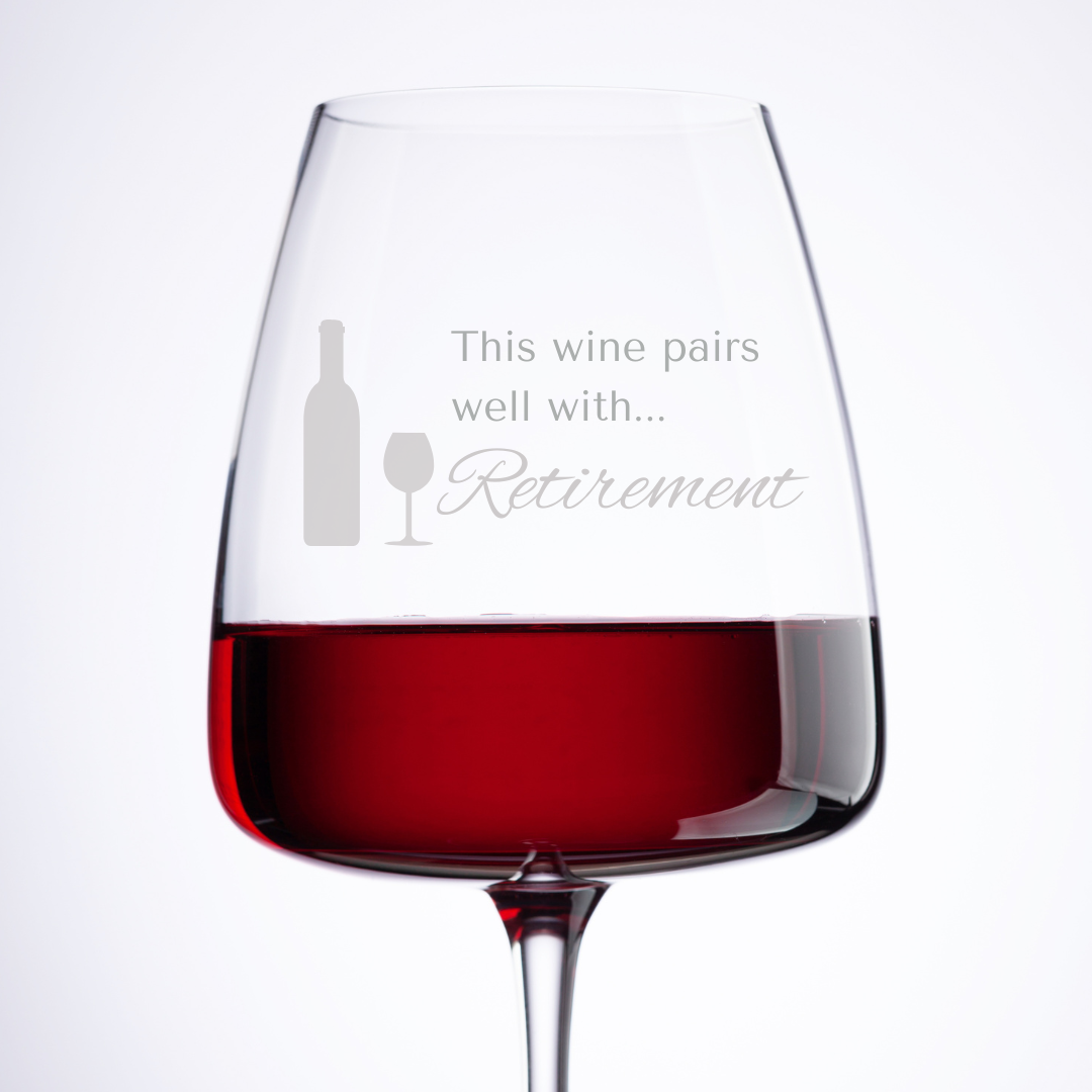 Red Wine Glass for Retirement - This Wine Pairs Well with Retirement