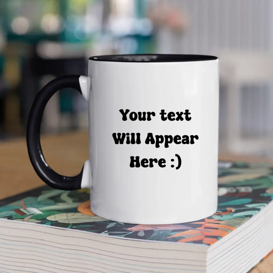 Custom Mug Personalised By You - Your Very Own Design - Text or Image Upload