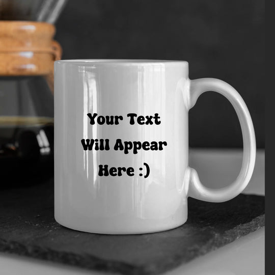 Custom Mug Personalised By You - Your Very Own Design - Text or Image Upload