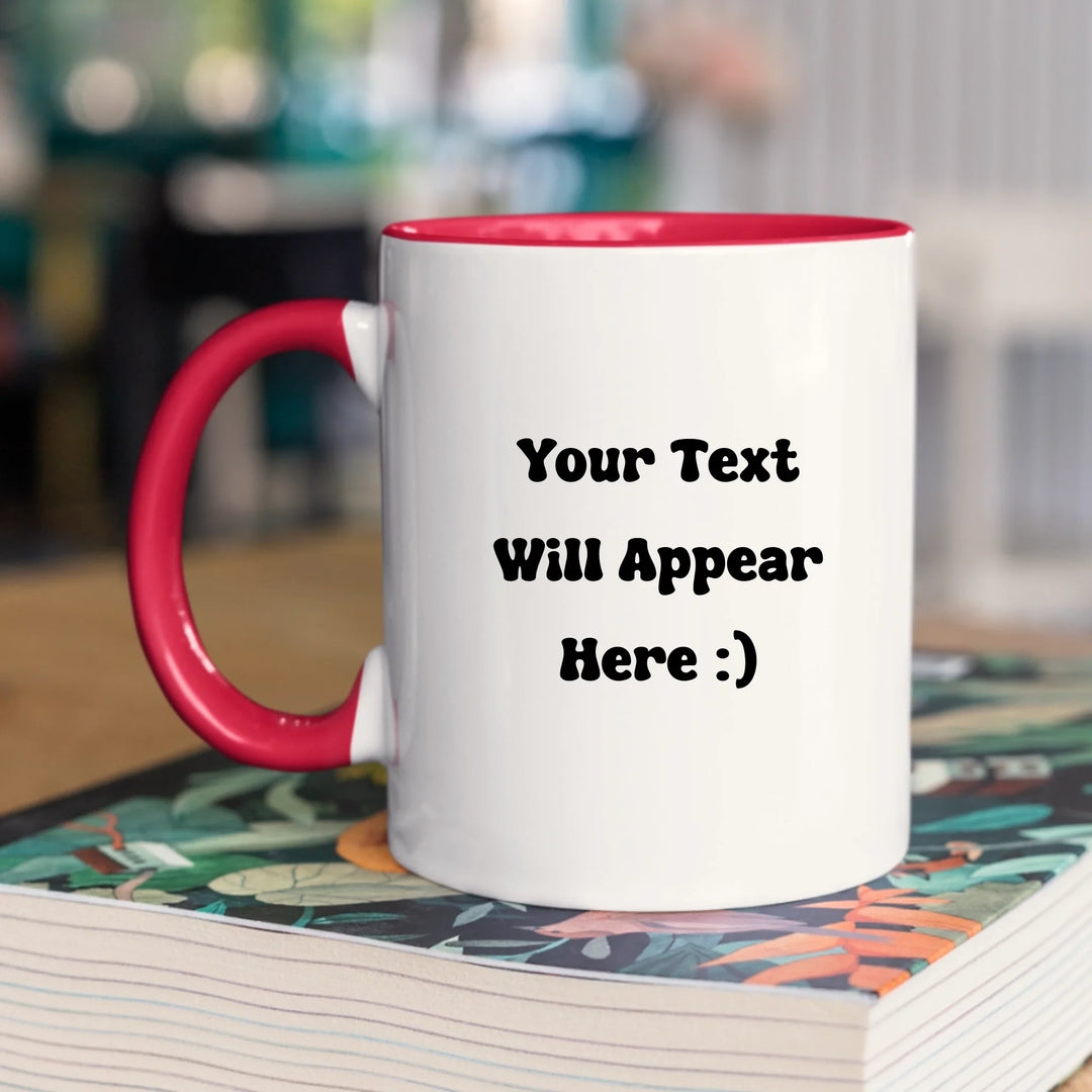 Custom Mug Personalised By You - Your Very Own Design - Text or Image Upload