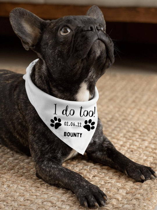 Personalised Dog Bandana for Wedding - I do too!